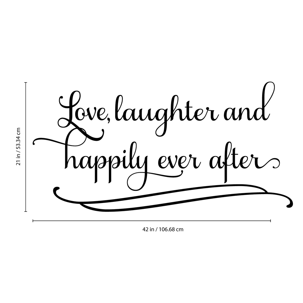 Love Laughter and Happily Ever After.. - 42" x 21" - Couples Romantic Bedroom Vinyl Wall Decal Sticker Art