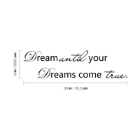 Dream until your dreams come true.. - 30" x 8" - Cute girly vinyl decal