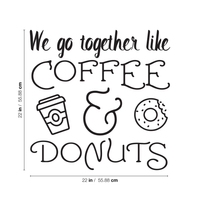 We Go Together Like Coffee & Donuts - Wall Art Decal 23" x 23" Decoration Wall Art Vinyl Sticker - Kitchen Wall Decor - Peel Off Vinyl Stickers for Walls - Cute Vinyl Decal Decor - Coffee Lovers Gift 660078089378