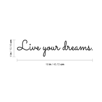 Live your Dreams - 18" x 4" - Inspirational Vinyl Wall Decal Sticker Art