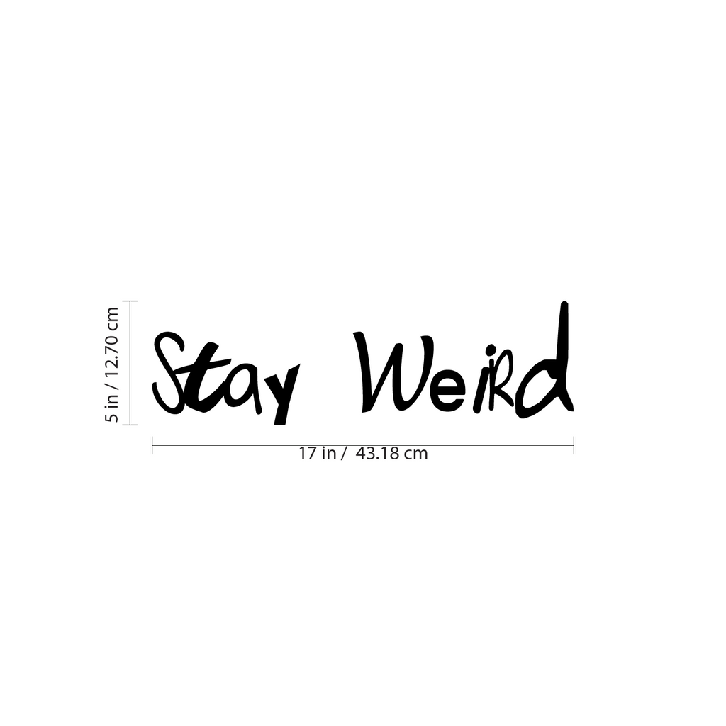 Stay Weird - Wall Art Decal -17" x 5" Motivational Life Quote Vinyl Decal - Living Room Wall Art Decor - Bedroom Wall Sticker - Workplace Wall Vinyl Decal Quotes - Self Motivation Wall Quotes