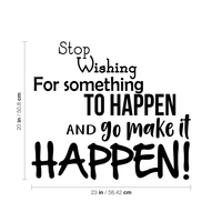 Stop Wishing for Something to Happen - Inspirational Life Quotes Wall Art Vinyl Decal - 20" X 23" Decoration Vinyl Sticker - Motivational Wall Art Decal - Bedroom Living Room Decor - Trendy Wall Art 660078091104