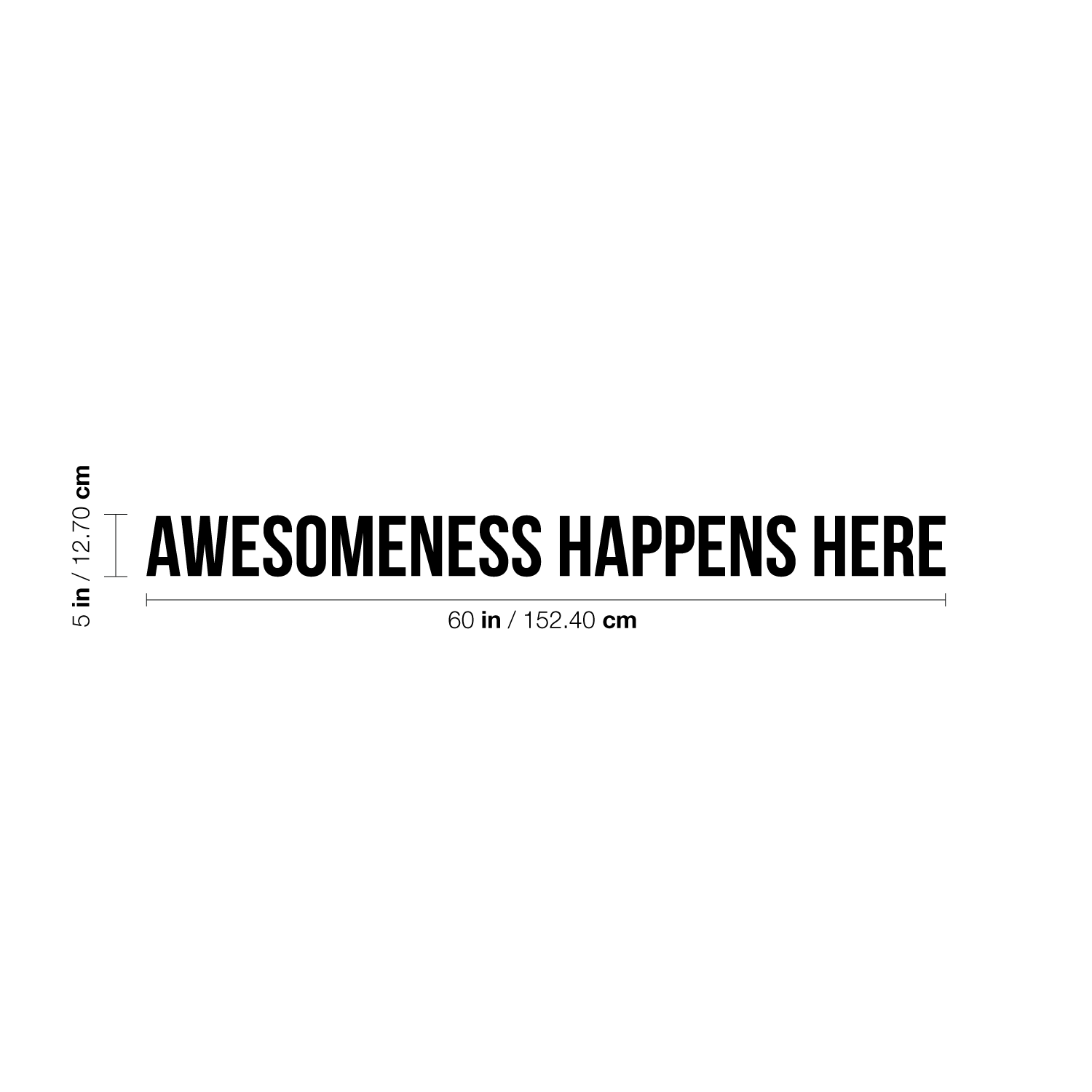 Awesomeness Happens Here - 60" x 5" - Inspirational Life Quotes Wall Art Vinyl Decal