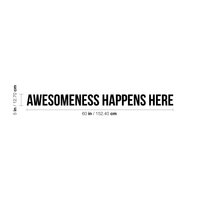 Awesomeness Happens Here - 60" x 5" - Inspirational Life Quotes Wall Art Vinyl Decal