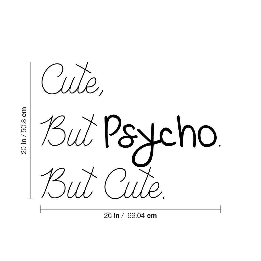 Cute But Psycho But Cute - Funny Quotes Wall Art Vinyl Decal - 20" X 26" Fashion Decoration Vinyl Sticker - Motivational Wall Art Decal - Bedroom Living Room Decor - Trendy Wall Art 660078091005