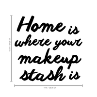 Vinyl Wall Art Decal - Home is Where Your Makeup Stash is - 13.5" x 14" - Women's Makeup Lovers Lifestyle Home Bedroom Decor - Girls Trendy Positive Office Workplace Decals 660078119426