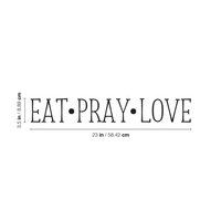 EAT, Pray, Love - Wall Art Vinyl Decal - 3" X 23" Decoration Vinyl Sticker - Inspirational Kitchen Dining Room Wall Decor - Trendy Wall Art - Motivational Kitchen Wall Art Decal 660078090107