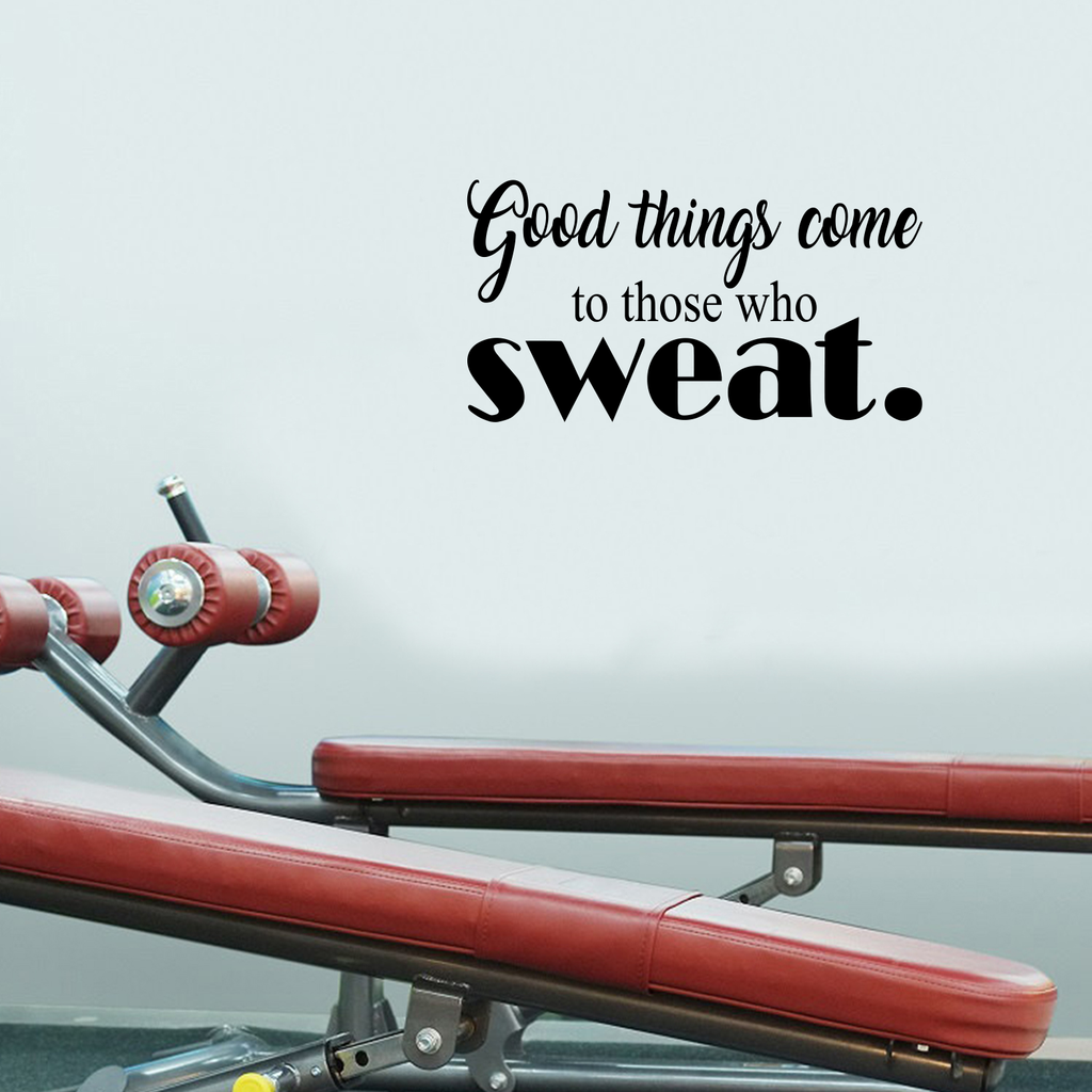 Good Things Come To Those Who Sweat - Wall Art Decal - 11"x 23" Motivational Life Quote Vinyl Sticker - Fitness Gym Wall Art Decor 660078083901