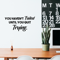 Wall Art Vinyl Decal - You Haven't Failed Until You Quit Trying - Inspirational Life Quote - 14" x 28" Home Decor Motivational Gym Fitness Work Office Sayings - Removable Sticker Decals 660078096284