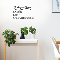 Today's plans. Coffee. World Domination - 22" X 13" -  Funny Vinyl Wall Decal Sticker Art