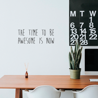 The Time to Be Awesome is Now Motivational Quote - Wall Art Decal - Decoration Vinyl Sticker - Life Quote Decal - Living Room Wall Decor 660078083864