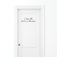 Come in We're Awesome - 22" x 7"