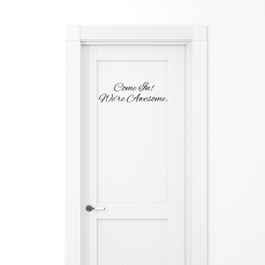 Come in We're Awesome - 22" x 7"