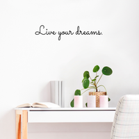 Live your Dreams - 18" x 4" - Inspirational Vinyl Wall Decal Sticker Art