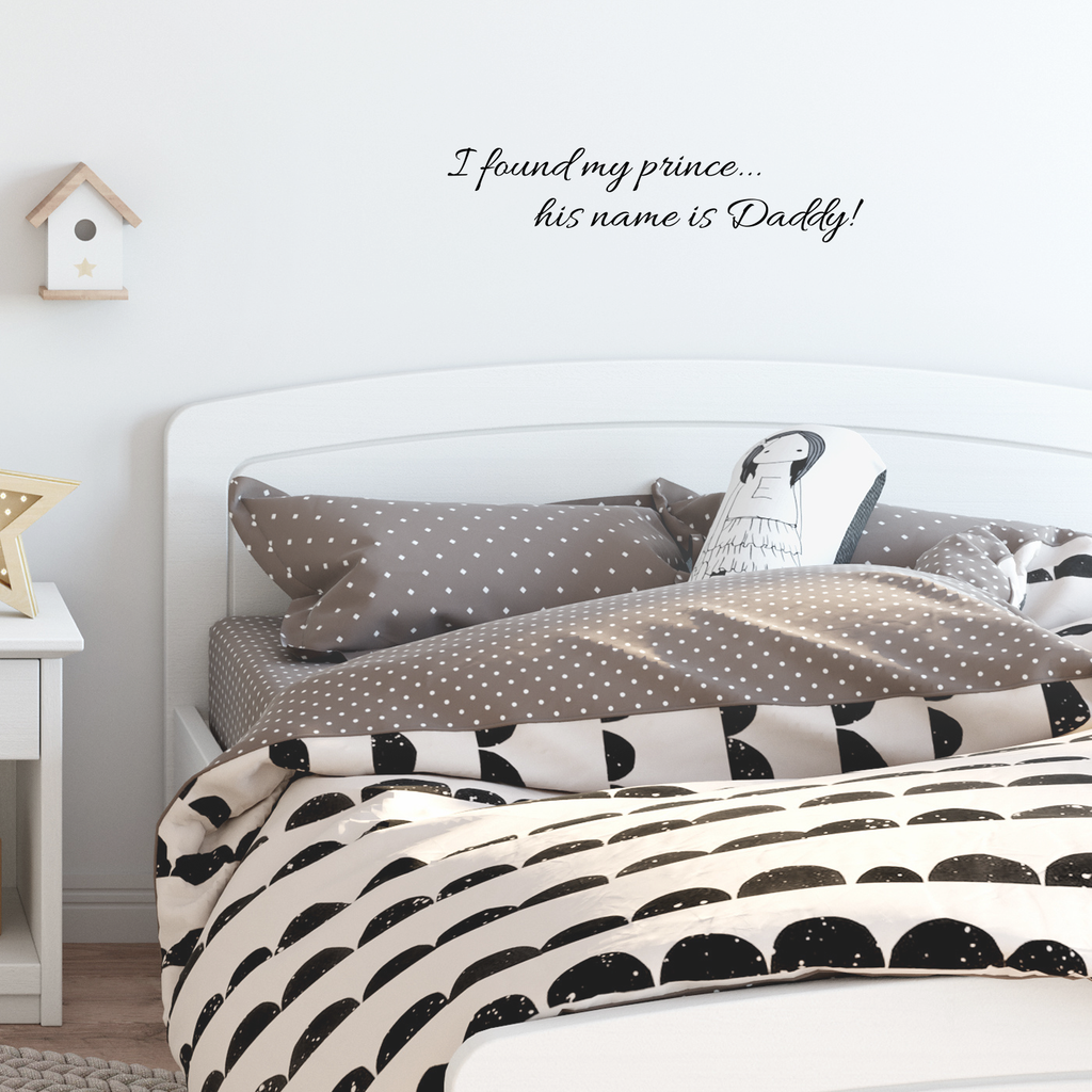 I found my prince.. his name is Daddy - 22" x 5" -  Vinyl Wall Decal