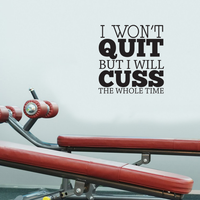 I Won't Quit But I Will Cuss The Whole Time - 22" x 23" - Inspirational Wall Art Decal  Home Decoration Vinyl Stickers - Bedroom Living Room Wall Decor 660078089781