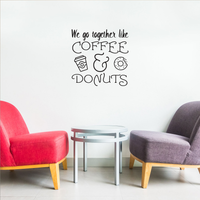 We Go Together Like Coffee & Donuts - Wall Art Decal 23" x 23" Decoration Wall Art Vinyl Sticker - Kitchen Wall Decor - Peel Off Vinyl Stickers for Walls - Cute Vinyl Decal Decor - Coffee Lovers Gift 660078089378