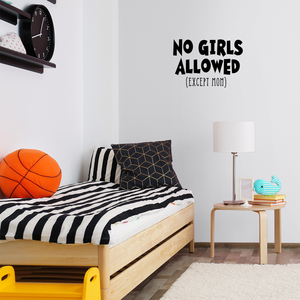 Wall Art Vinyl Decal - No Girls Allowed Except Mom - 16" x 23" - Funny Witty Kids Toddlers Boys Bedroom Decoration Sticker - Children's Room Home Apartment Playroom Stickers 660078116029