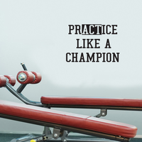 PrACTice Like a Champion - 32" x 23"-  Inspirational Life Quotes Decor - Wall Art Vinyl Decal - 23" x 32" Decoration Vinyl Sticker - Motivational Gym Quotes Wall Decor - Fitness Wall Decals 660078089323