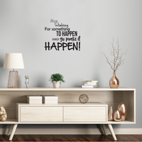 Stop Wishing for Something to Happen - Inspirational Life Quotes Wall Art Vinyl Decal - 20" X 23" Decoration Vinyl Sticker - Motivational Wall Art Decal - Bedroom Living Room Decor - Trendy Wall Art 660078091104