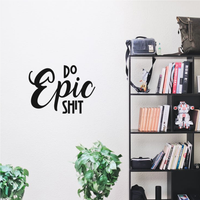 Do Epic Sh!t - 22" x 16" - Inspirational Quotes Wall Art Vinyl Decal  Decoration Vinyl Stickers - Motivational Wall Art Decal - Bedroom Living Room Decor 660078089996