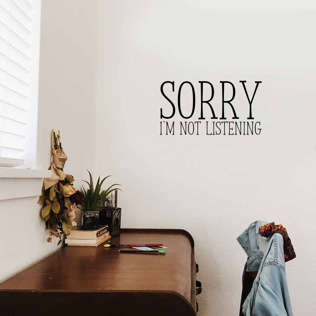 Sorry I'm Not Listening- Funny Quotes Wall Art Vinyl Decal - 12" X 23" Decoration Vinyl Sticker - Sarcastic Wall Art Decal - Bedroom Living Room Decor - Trendy Wall Art 660078090978
