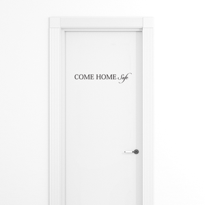 Motivational Art DecalCome Home Safe-18" x 3" Wall Decoration Vinyl Sticker-Black