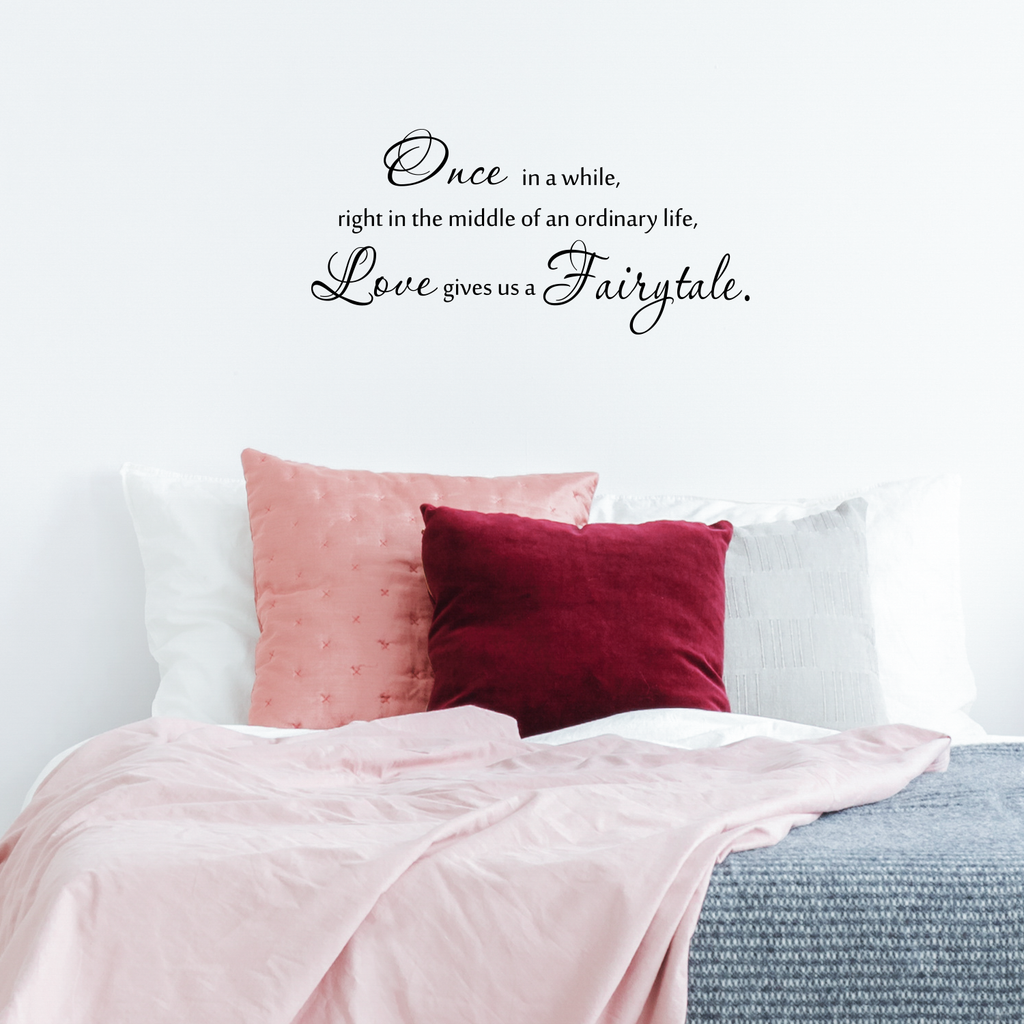 Once in a while, right in the middle of an ordinary life, Love gives us a Fairytale.. - Size 32" x 15" - Vinyl Wall Decal Sticker Art