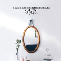 You're never fully dressed without a smile.. - 5" x 23" - vinyl wall decal sticker art