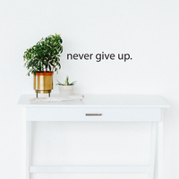 Motivational Art Decal Never Give Up Wall Decoration Vinyl Sticker - Black - Wall Art Decal - 18" x 2" Decoration Sticker - Life Quote Decal - Over The Door Vinyl Sticker - Peel Off Vinyl Decals