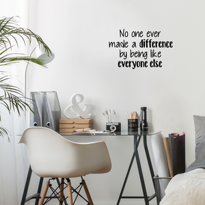 Vinyl Wall Art Decal - No One Ever Made A Difference by Being Like Everyone Else - 14.5" x 23" - Decor Home Living Room Bedroom Office Sticker - Modern Peel and Stick Motivational Life Quote Decals 660078116630
