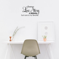 Printique every Love Story is Beautiful.. - 23 x 13 - But ours is my favorite Vinyl Wall Decal Sticker Art