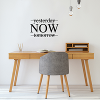 Yesterday Now Tomorrow - Inspirational Life Quotes - Wall Art Decal - 16" x 22" Decoration Vinyl Sticker - Bedroom Office Living Room Wall Decor - Apartment Wall - Peel Off Stickers Motivational 660078089224