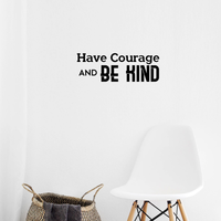 Have Courage and Be Kind - Inspirational Quote Wall Art Vinyl Decal - 7" x 20" - Living Room Motivational Wall Art Decal - Life Quote Vinyl Sticker Wall Decor - Bedroom Vinyl Sticker Decor 660078092798