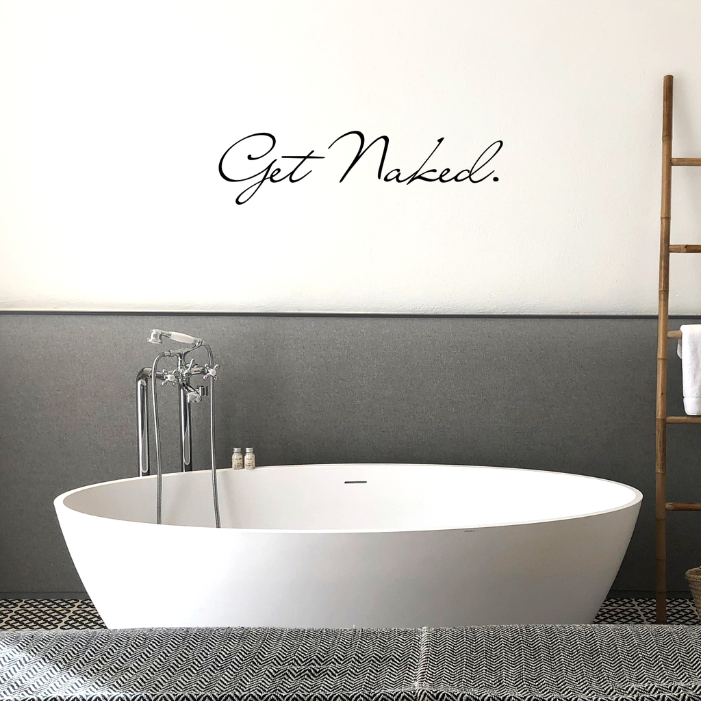 Get Naked - 42" x 10" - Bathroom Vinyl Wall Decal