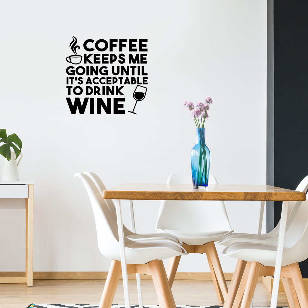 Vinyl Wall Art Decal - Coffee Keeps Me Going Until It's Acceptable to Drink Wine - 23" x 24" - Adult Humor Quotes Home Kitchen Dining Room Wall Decor - Alcohol Drinks Bar Restaurant Decor Sticker 660078119310