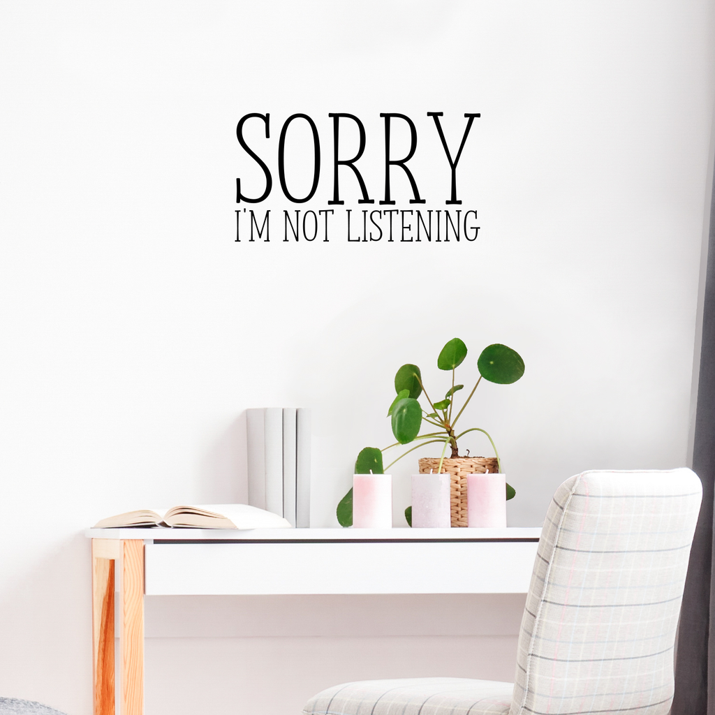 Sorry I'm Not Listening- Funny Quotes Wall Art Vinyl Decal - 12" X 23" Decoration Vinyl Sticker - Sarcastic Wall Art Decal - Bedroom Living Room Decor - Trendy Wall Art 660078090978