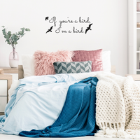 If you're a bird, I'm a bird..-14" x 30"-Vinyl Wall Decal Sticker Art