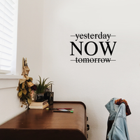 Yesterday Now Tomorrow - Inspirational Life Quotes - Wall Art Decal - 16" x 22" Decoration Vinyl Sticker - Bedroom Office Living Room Wall Decor - Apartment Wall - Peel Off Stickers Motivational 660078089224