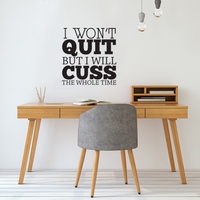 I Won't Quit But I Will Cuss The Whole Time - 22" x 23" - Inspirational Wall Art Decal  Home Decoration Vinyl Stickers - Bedroom Living Room Wall Decor 660078089781