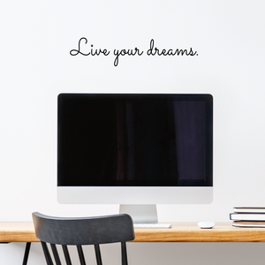 Live your Dreams - 18" x 4" - Inspirational Vinyl Wall Decal Sticker Art