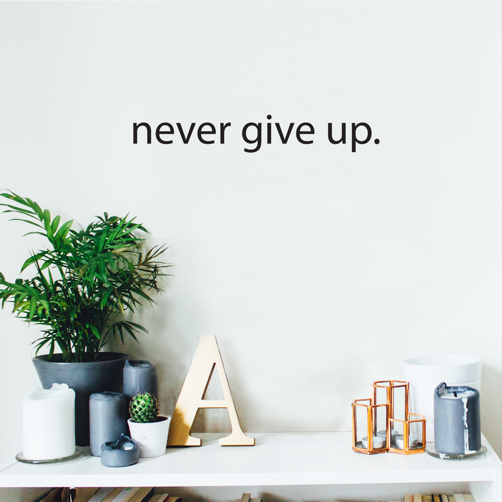 Motivational Art Decal Never Give Up Wall Decoration Vinyl Sticker - Black - Wall Art Decal - 18" x 2" Decoration Sticker - Life Quote Decal - Over The Door Vinyl Sticker - Peel Off Vinyl Decals