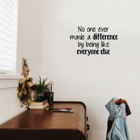 Vinyl Wall Art Decal - No One Ever Made A Difference by Being Like Everyone Else - 14.5" x 23" - Decor Home Living Room Bedroom Office Sticker - Modern Peel and Stick Motivational Life Quote Decals 660078116630