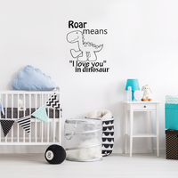 Roar means I love you in dinosaur - 18" x 22" - vinyl wall decal sticker art mural