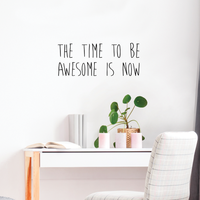 The Time to Be Awesome is Now Motivational Quote - Wall Art Decal - Decoration Vinyl Sticker - Life Quote Decal - Living Room Wall Decor 660078083864