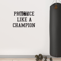 PrACTice Like a Champion - 32" x 23"-  Inspirational Life Quotes Decor - Wall Art Vinyl Decal - 23" x 32" Decoration Vinyl Sticker - Motivational Gym Quotes Wall Decor - Fitness Wall Decals 660078089323