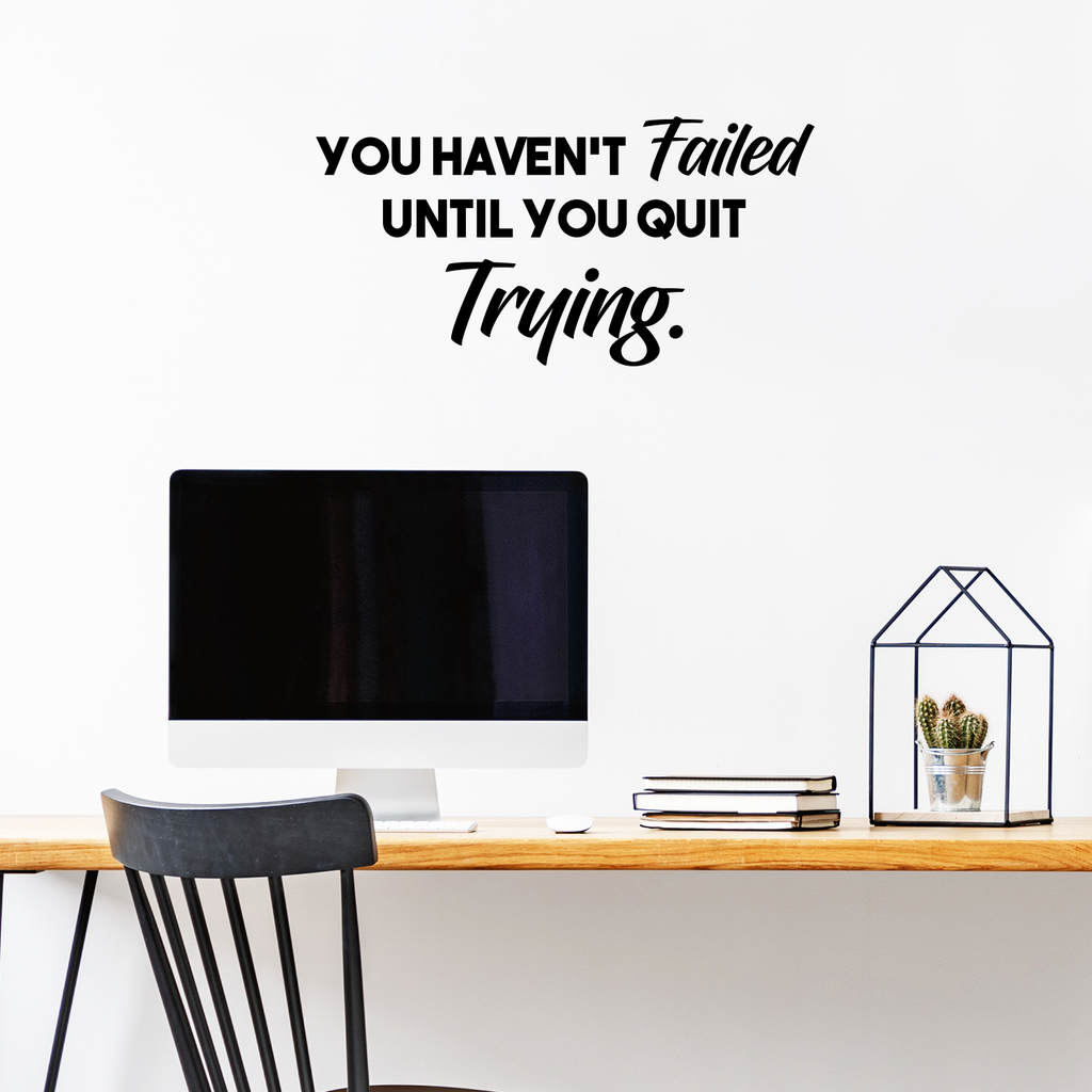 Wall Art Vinyl Decal - You Haven't Failed Until You Quit Trying - Inspirational Life Quote - 14" x 28" Home Decor Motivational Gym Fitness Work Office Sayings - Removable Sticker Decals 660078096284