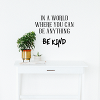 Vinyl Wall Art Decal - in A World Where You Can Be Anything Be Kind - 23" x 19" - Inspirational Decoration for Home Office Use - Motivational Indoor Outdoor Wall Waterproof Decor Stencil Adhesive