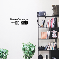 Have Courage and Be Kind - Inspirational Quote Wall Art Vinyl Decal - 7" x 20" - Living Room Motivational Wall Art Decal - Life Quote Vinyl Sticker Wall Decor - Bedroom Vinyl Sticker Decor 660078092798