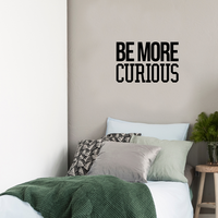 Wall Art Vinyl Decal - Be More Curious - 15" x 23" - Positive Household Living Room Bedroom Workplace Inspirational Sticker - Life Quotes Wall Decals for Indoor Outdoor Decor 660078115770